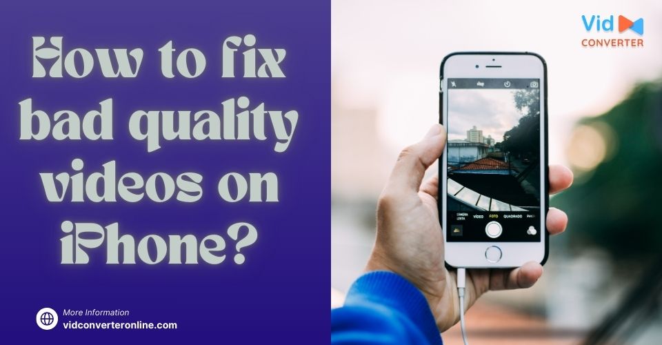 How to Fix Bad Quality Videos on iPhone in Seconds? [Causes & Fixes]